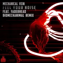 Feel Your Noise (feat. Faderhead) [Biomechanimal Remix] Song Lyrics