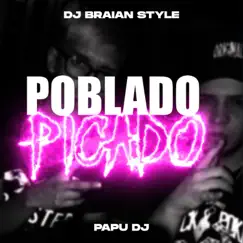 Poblado Picado - Single by DJ BRAIAN STYLE & Papu DJ album reviews, ratings, credits