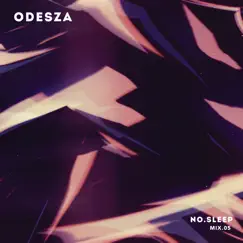 NO.SLEEP 05 (DJ Mix) by ODESZA album reviews, ratings, credits