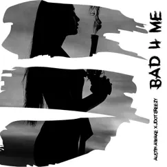 Bad 4 Me - Single by Austin Awake & Jdot Breezy album reviews, ratings, credits