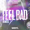Feel Bad (Remixes) - EP album lyrics, reviews, download