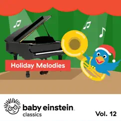 Holiday Melodies: Baby Einstein Classics, Vol. 12 by The Baby Einstein Music Box Orchestra album reviews, ratings, credits