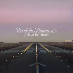 Break the Distance 2.0 - Single by Ashton Edminster album reviews, ratings, credits