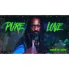 Pure Love - Single album lyrics, reviews, download