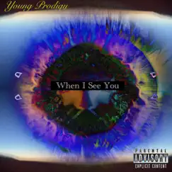 When I See You - Single by Young Prodigy album reviews, ratings, credits
