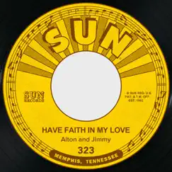 Have Faith in My Love / No More Crying the Blues - Single by Alton & Jimmy album reviews, ratings, credits