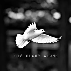 His Glory Alone - Single by El.stxn album reviews, ratings, credits