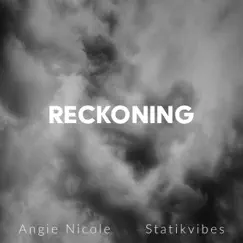 Reckoning - Single by Angie Nicole & Statikvibes album reviews, ratings, credits