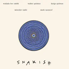 Snakish (feat. Walter Quintus, Katya Quintus, Miroslav Tadic & Mark Nauseef) by Wadada Leo Smith album reviews, ratings, credits