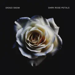 Dark Rose Petals - Single by Diogo Snow album reviews, ratings, credits