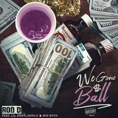 We Gone Ball (feat. Big Keys, Lil KeKe & Dole) - Single by Rod D album reviews, ratings, credits