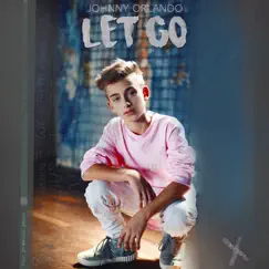 Let Go - Single by Johnny Orlando album reviews, ratings, credits