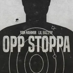 Opp Stoppa (feat. Lil Eazzyy) - Single by YBN Nahmir album reviews, ratings, credits