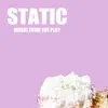 Static : Music from the Play album lyrics, reviews, download