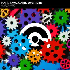 Automatic - Single by Nari, Tava & Game Over Djs album reviews, ratings, credits