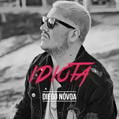 Idiota - Single by Diego Nóvoa album reviews, ratings, credits