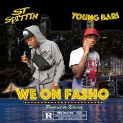 We On Fasho - Single by ST Spittin & Young Bari album reviews, ratings, credits