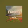 Enough (feat. Lofi Temple) - Single album lyrics, reviews, download