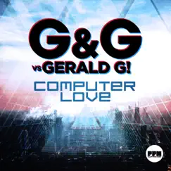 Computer Love (G&G vs. Gerald G!) [Radio Edit] Song Lyrics