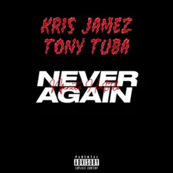 Never Again (feat. Kris Jamez & Tony Tuba) Song Lyrics