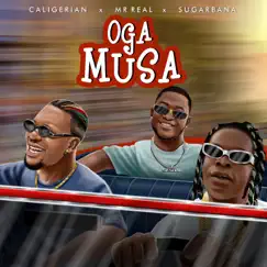 Oga Musa (feat. Mr Real & Sugarbana) - Single by Caligerian album reviews, ratings, credits