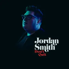Don't Quit - Single by Jordan Smith album reviews, ratings, credits