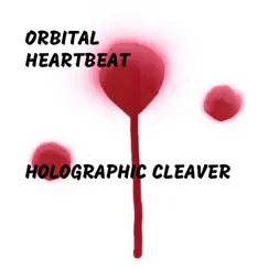 Holographic Cleaver - Single by Orbital Heartbeat album reviews, ratings, credits