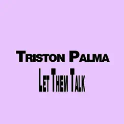 Let Them Talk - Single by Triston Palma album reviews, ratings, credits