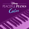 Disney Peaceful Piano: Calm album lyrics, reviews, download
