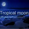 Tropical Moon - Single album lyrics, reviews, download