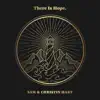 There is Hope (feat. Sam Hart & Christin Hart) - Single album lyrics, reviews, download