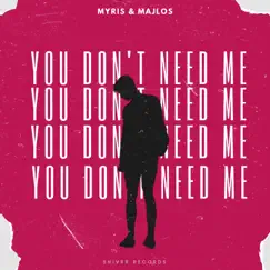 You Don't Need Me - Single by Myris & Majlos album reviews, ratings, credits
