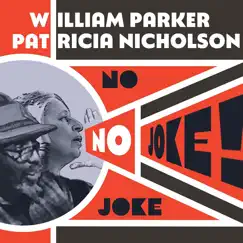 No Joke! by William Parker & Patricia Nicholson album reviews, ratings, credits