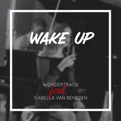 Wake Up (feat. Isabella Van Beneden) [Cover] Song Lyrics