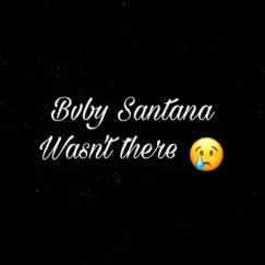 Wasnt There - Single by Bvby Santana album reviews, ratings, credits