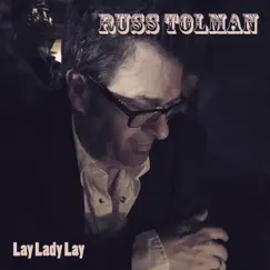 Lay Lady Lay - Single by Russ Tolman album reviews, ratings, credits