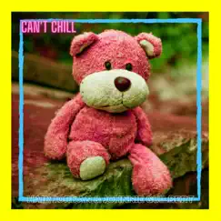 Can't Chill (feat. Johnnie Guilbert) Song Lyrics