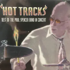 Hot Tracks Best of the Paul Spencer Band In Concert by The Paul Spencer Band album reviews, ratings, credits