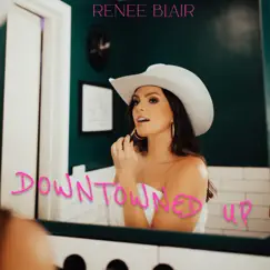 Downtowned Up - Single by Renee Blair album reviews, ratings, credits