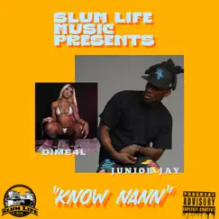 Know Nann (feat. Dime4L) - Single by Junior Jay album reviews, ratings, credits