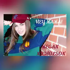 Hey Mama! - Single by MEGAN NICHOLSON album reviews, ratings, credits