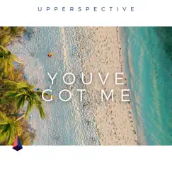 You've Got Me - Single by Upperspective album reviews, ratings, credits