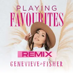 Playing Favourites (Remix) - Single by Genevieve Fisher album reviews, ratings, credits