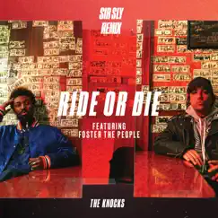 Ride or Die (feat. Foster the People) [Sir Sly Remix] - Single by The Knocks album reviews, ratings, credits
