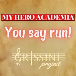 You say run! (from 'My Hero Academia') Song Lyrics