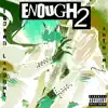 Enough 2 (feat. Autumn!) - Single album lyrics, reviews, download