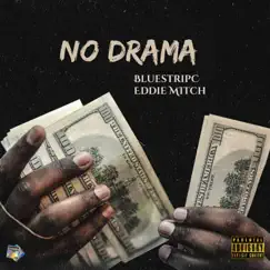 No Drama (feat. Eddie MItch) - Single by Blustripc album reviews, ratings, credits