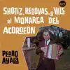 Shotiz, Redovas y Vals el Monarca del Acordeón album lyrics, reviews, download
