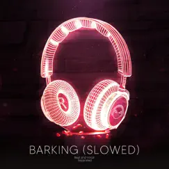 Barking - Slowed (9D Audio) - Single by Shake Music album reviews, ratings, credits