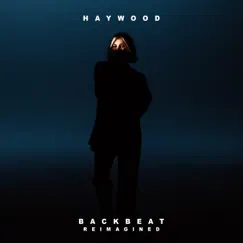 Backbeat (Reimagined) - Single by Haywood album reviews, ratings, credits